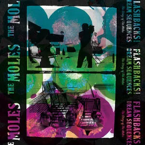 Flashbacks and dream sequences : the story of the Moles